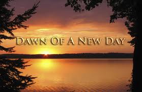 dawn of a new day